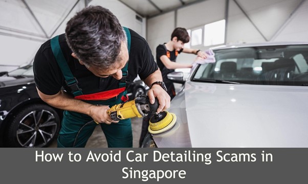 How to Avoid Car Detailing Scams in Singapore