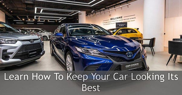Learn How To Keep Your Car-Looking Its Best